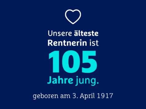 Unsere älteste Rentnerin ist 105 Jahre jung. Geboren am 3. April 1917.