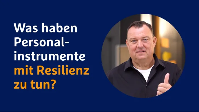 Experte Elmar Spormann fragt: Was haben Personalinstrumente mit Resilienz zu tun?
